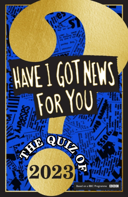 Book cover of: Have I Got News For You: The Quiz of 2023. By: Have I. Got News For You