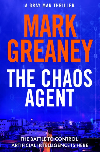 Chaos Agent, The superb, action-packed new Gray Man thriller 9781408729397 Mark Greaney