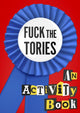 Book cover of: Fuck the Tories. By: Dan Bowman