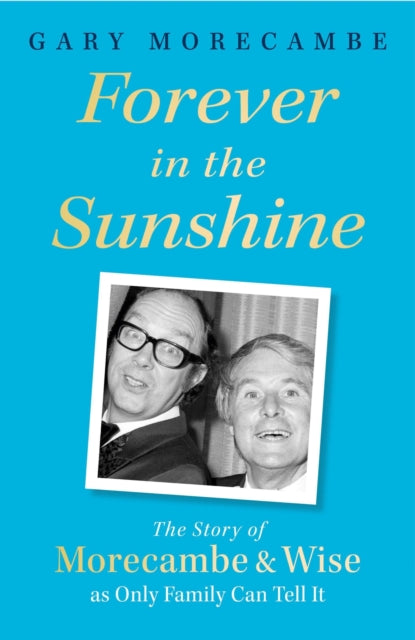 Book cover of: Forever in the Sunshine. By: Gary Morecambe