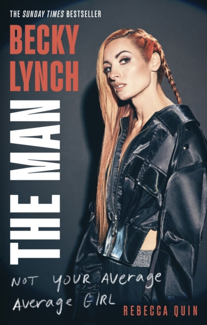 Book cover of: Becky Lynch: The Man. By: Rebecca Quin