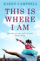 Book cover of: This Is Where I Am. By: Karen Campbell