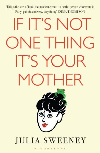Book cover of: If It's Not One Thing, It's Your Mother. By: Julia Sweeney