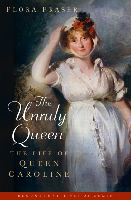 Book cover of: Unruly Queen. By: Flora Fraser