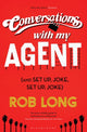 Book cover of: Conversations with My Agent (and Set Up, Joke, Set Up, Joke). By: Rob Long