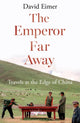Book cover of: Emperor Far Away. By: David Eimer