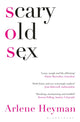 Book cover of: Scary Old Sex. By: Arlene Heyman