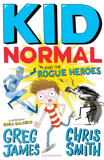 Book cover of: Kid Normal and the Rogue Heroes: Kid Normal 2. By: Greg James and Chris Smith
