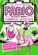 Book cover of: Fabio The World's Greatest Flamingo Detective: The Case of the Missing Hippo