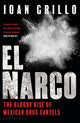 El Narco, The Bloody Rise of Mexican Drug Cartels 9781408889466 Ioan Grillo
