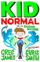 Kid Normal and the Shadow Machine: Kid Normal 3 9781408898901 Greg James