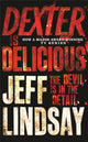 Dexter is Delicious, The GRIPPING thriller that's inspired the Showtime series DEXTER: ORIGINAL SIN and DEXTER: RESURRECTION (Book Five) 9781409117865 Jeffry P. Lindsay