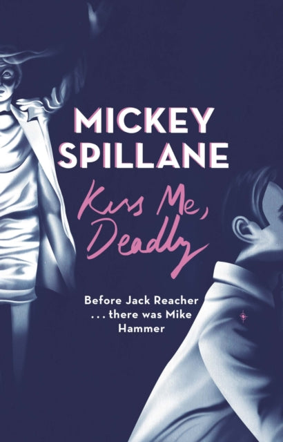 Book cover of: Kiss Me, Deadly. By: Mickey Spillane