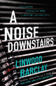 Book cover of: Noise Downstairs. By: Linwood Barclay