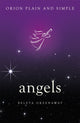 Book cover of: Angels, Orion Plain and Simple. By: Beleta Greenaway
