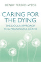 Caring for the Dying, The Doula Approach to a Meaningful Death 9781409173168 Henry Eersko-Weiss