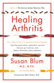 Healing Arthritis, Your 3-Step Guide to Conquering Arthritis Naturally 9781409179450 Susan Blum