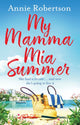 Book cover of: My Mamma Mia Summer. By: Annie Robertson