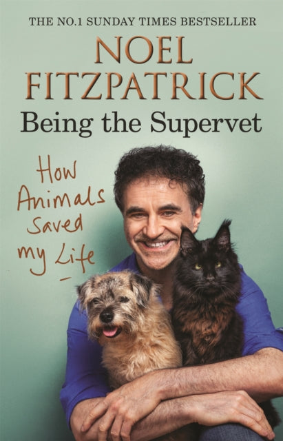 How Animals Saved My Life: Being the Supervet 9781409183792 Noel Fitzpatrick