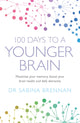 Book cover of: 100 Days to a Younger Brain. By: Sabrina Brennan