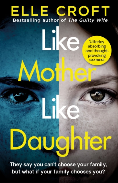 Like Mother, Like Daughter, A gripping and twisty psychological thriller exploring who your family really are 9781409187233 Elle Croft