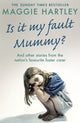Book cover of: Is It My Fault Mummy?. By: Maggie Hartley