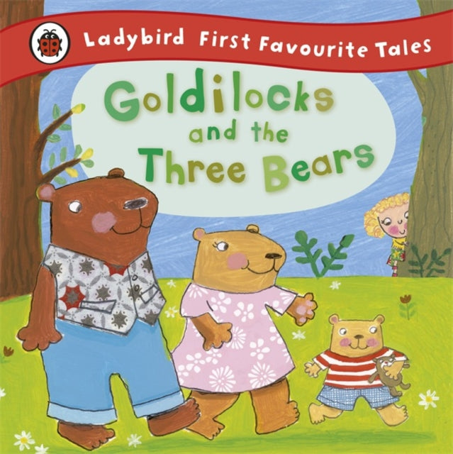 Book cover of: Goldilocks and the Three Bears: Ladybird First Favourite Tales