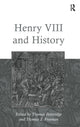 Book cover of: Henry VIII and History. By: Thomas Betteridge