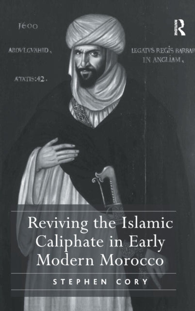 Book cover of: Reviving the Islamic Caliphate in Early Modern Morocco. By: Stephen Cory