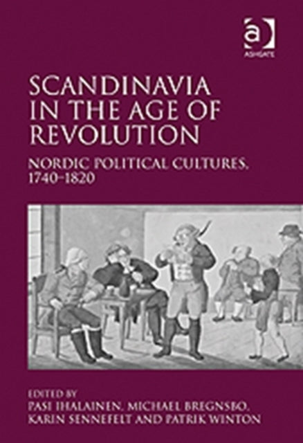 Book cover of: Scandinavia in the Age of Revolution. By: Pasi Ihalainen