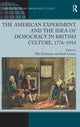 Book cover of: American Experiment and the Idea of Democracy in British Culture, 1776–1914. By: Ella Dzelzainis