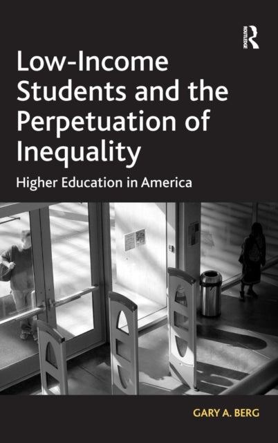 Book cover of: Low-Income Students and the Perpetuation of Inequality. By: Berg, Gary A.