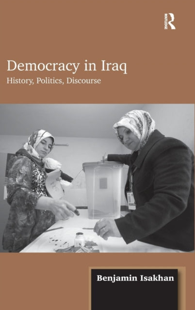 Book cover of: Democracy in Iraq. By: Benjamin Isakhan