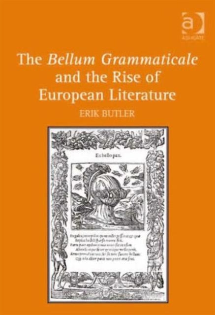 Book cover of: Bellum Grammaticale and the Rise of European Literature. By: Erik Butler
