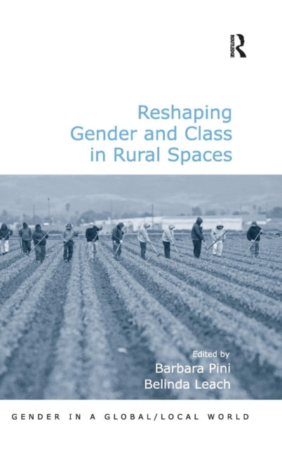 Book cover of: Reshaping Gender and Class in Rural Spaces. By: Barbara Pini