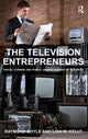 Book cover of: Television Entrepreneurs. By: Raymond Boyle