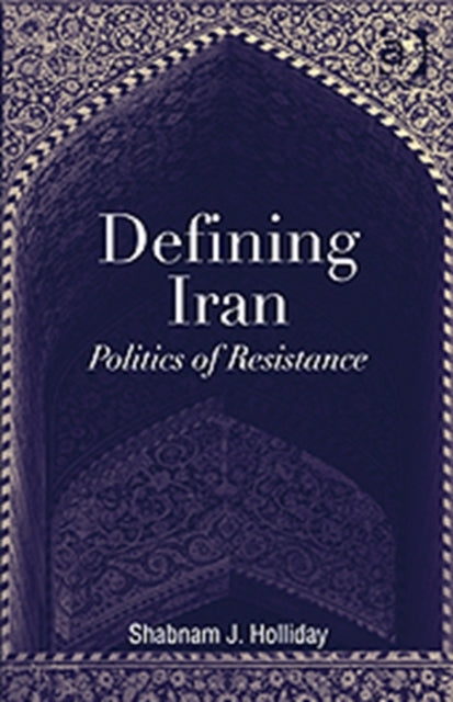Book cover of: Defining Iran. By: Shabnam J. Holliday