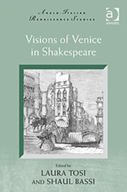 Book cover of: Visions of Venice in Shakespeare. By: Laura Tosi
