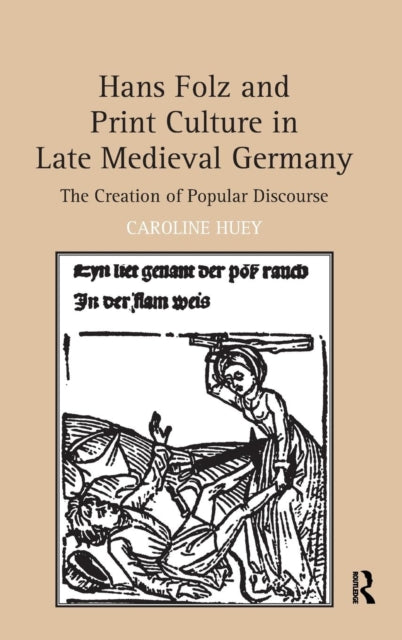 Book cover of: Hans Folz and Print Culture in Late Medieval Germany. By: Caroline Huey