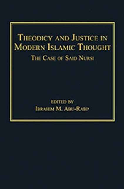 Book cover of: Theodicy and Justice in Modern Islamic Thought. By: Ibrahim M. Abu-Rabiʻ