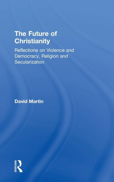 Book cover of: Future of Christianity. By: David Martin