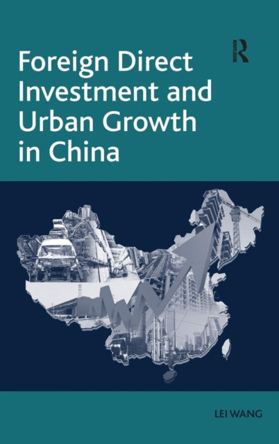 Book cover of: Foreign Direct Investment and Urban Growth in China. By: Lei Wang