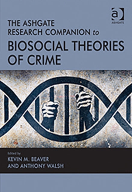 Book cover of: Ashgate Research Companion to Biosocial Theories of Crime. By: Kevin Beaver
