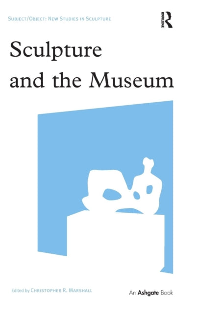 Book cover of: Sculpture and the Museum