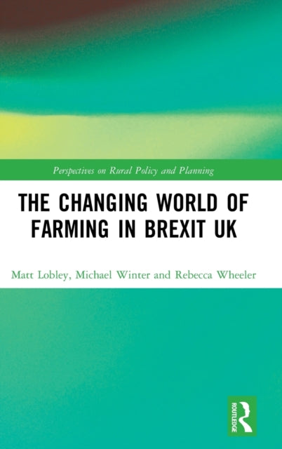 Book cover of: Changing World of Farming in Brexit UK. By: Michael Winter