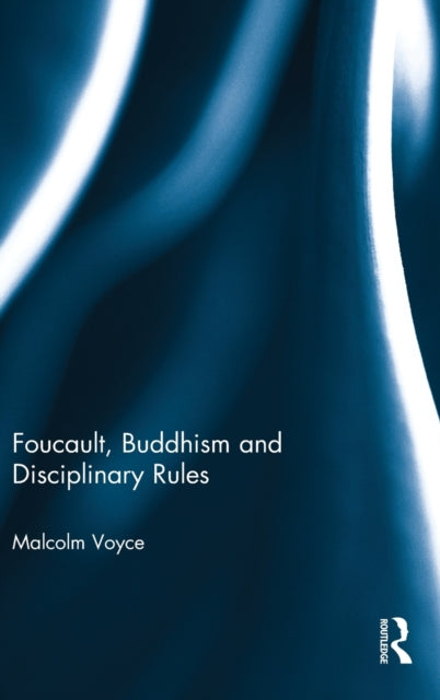 Book cover of: Foucault, Buddhism and Disciplinary Rules. By: Malcolm Voyce