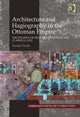 Book cover of: Architecture and Hagiography in the Ottoman Empire. By: Zeynep Yürekli