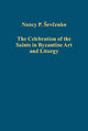 Book cover of: Celebration of the Saints in Byzantine Art and Liturgy
