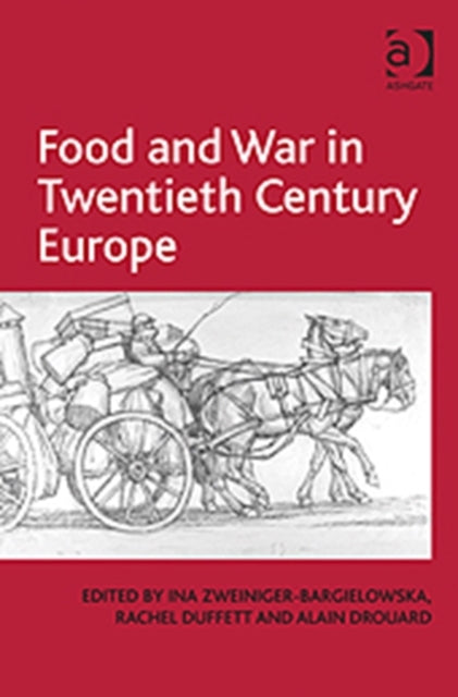 Book cover of: Food and War in Twentieth Century Europe. By: Ina Zweiniger-Bargielowska