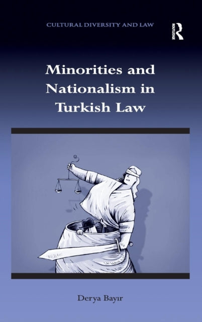 Book cover of: Minorities and Nationalism in Turkish Law. By: Derya Bayir